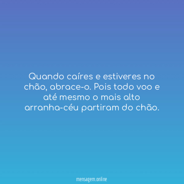 Quando caíres e estiveres no chão
