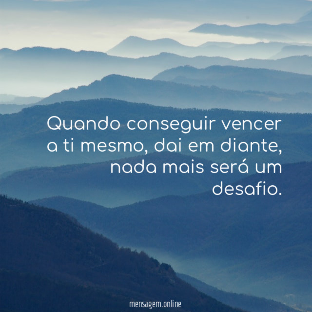 Quando conseguir vencer a ti mesmo
