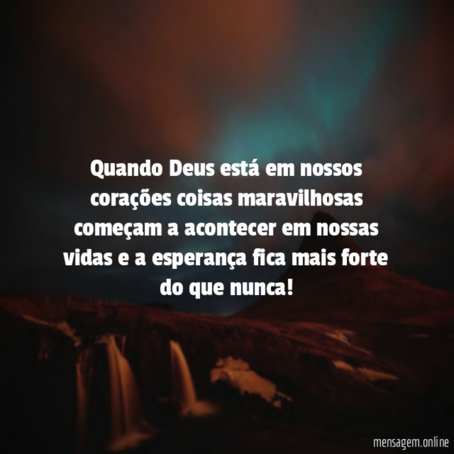 Quando Deus está em nossos corações coisas maravilhosas
