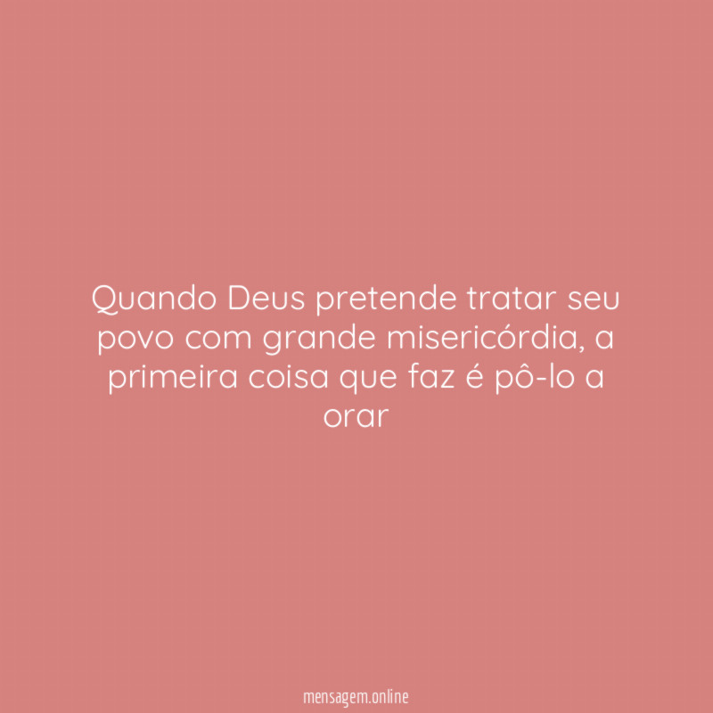 Quando Deus pretende tratar seu povo com grande misericórdia