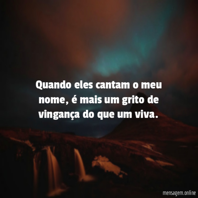 Quando eles cantam o meu nome