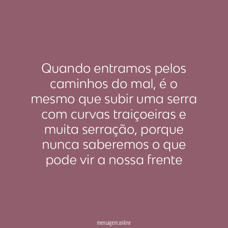 Quando entramos pelos caminhos do mal