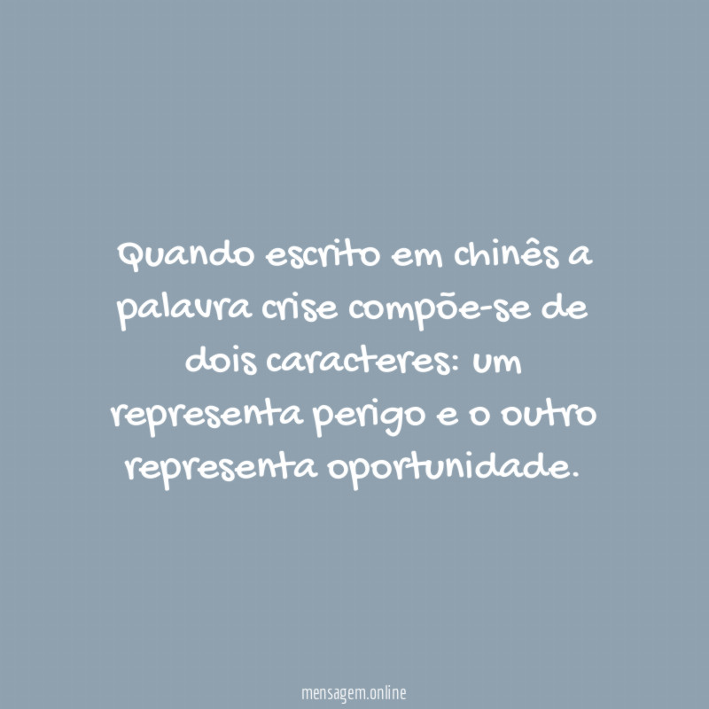 Quando escrito em chinês a palavra crise compõe-se