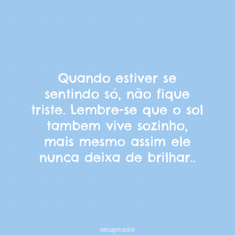 Quando estiver se sentindo só