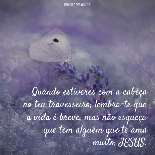 Quando estiveres com a cabeça no teu travesseiro