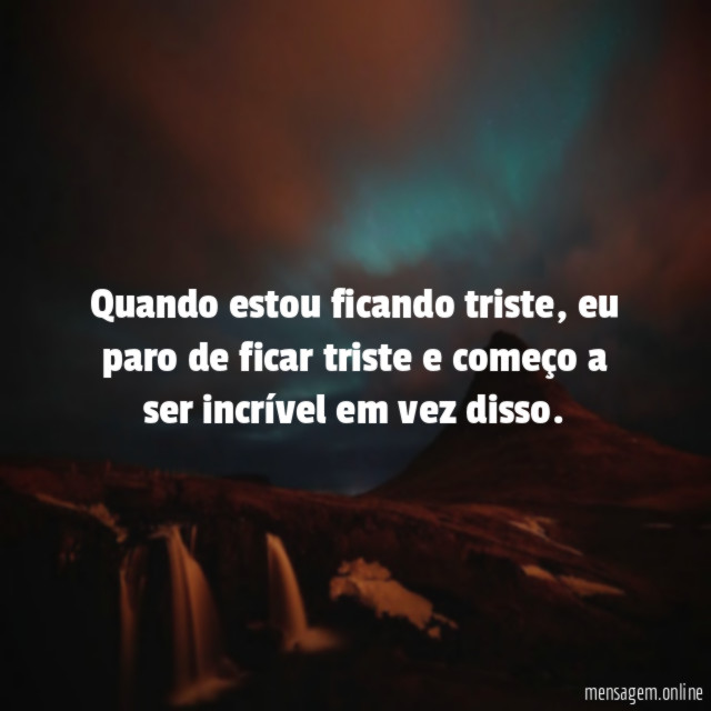 Quando estou ficando triste