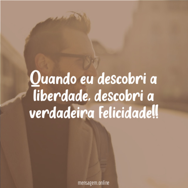 Quando eu descobri a liberdade