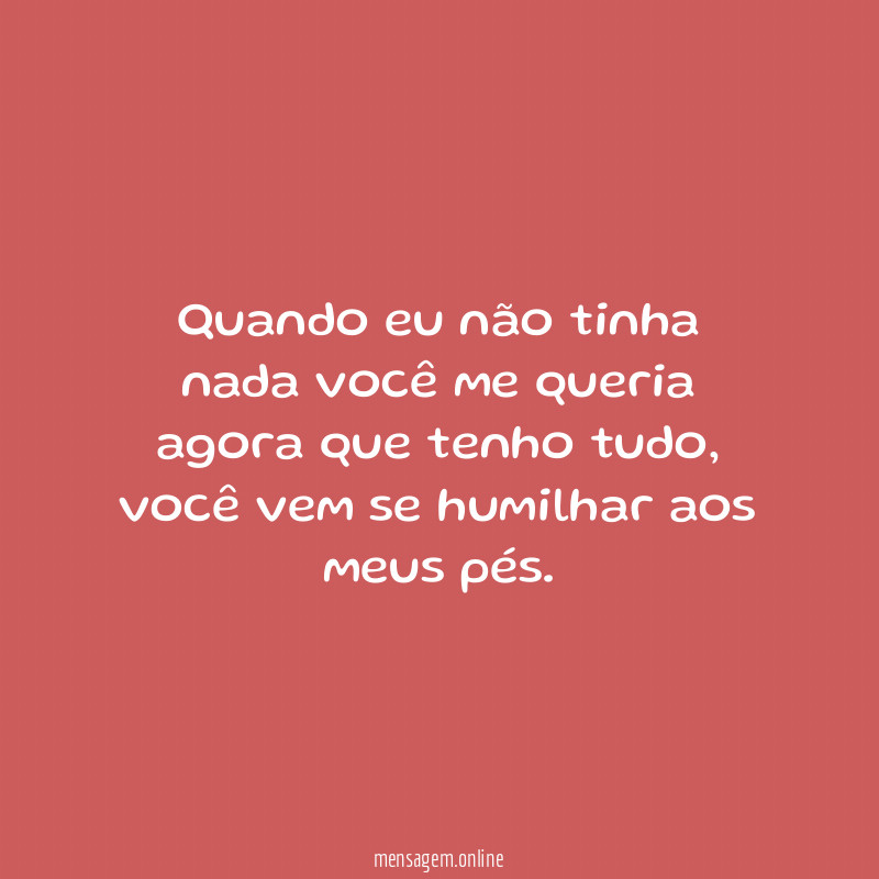 Quando eu não tinha nada você me queria