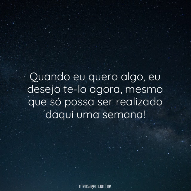 Quando eu quero algo