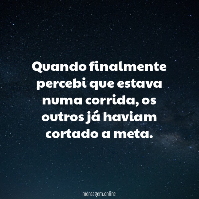 Quando finalmente percebi que estava numa corrida