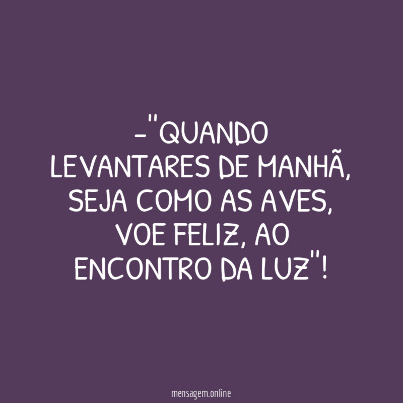 'QUANDO LEVANTARES DE MANHÃ