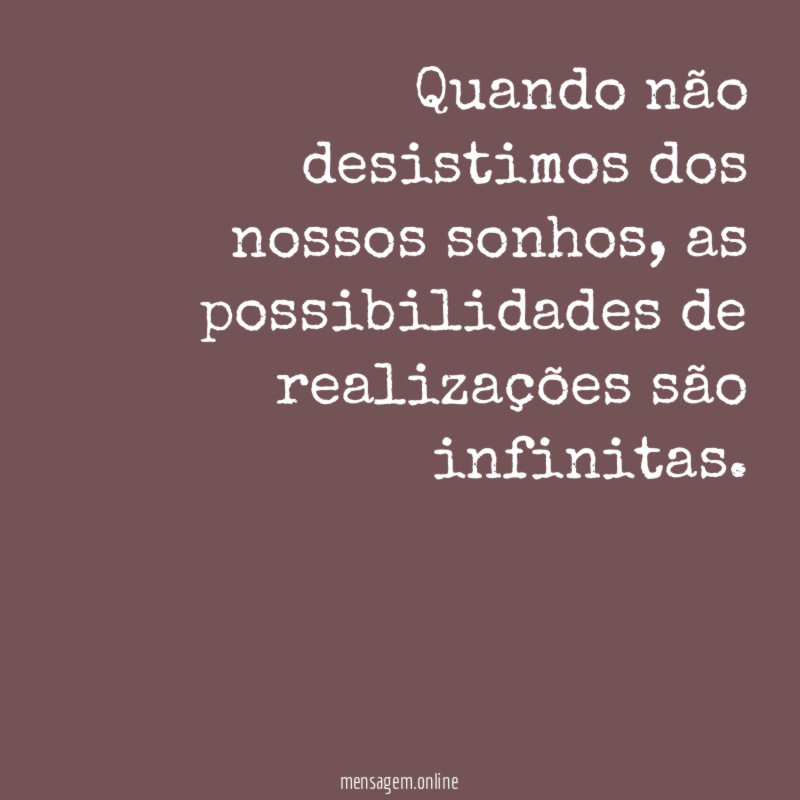 Quando não desistimos dos nossos sonhos