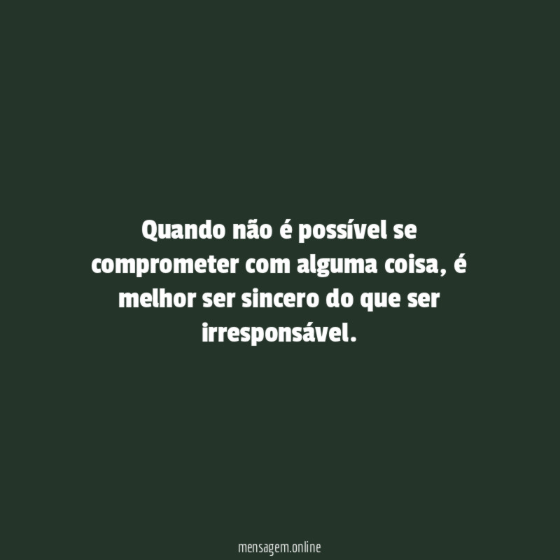 Quando não é possível se comprometer com alguma coisa