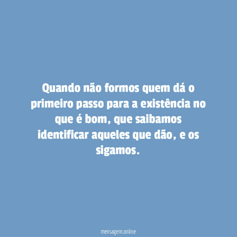 Quando não formos quem dá o primeiro passo