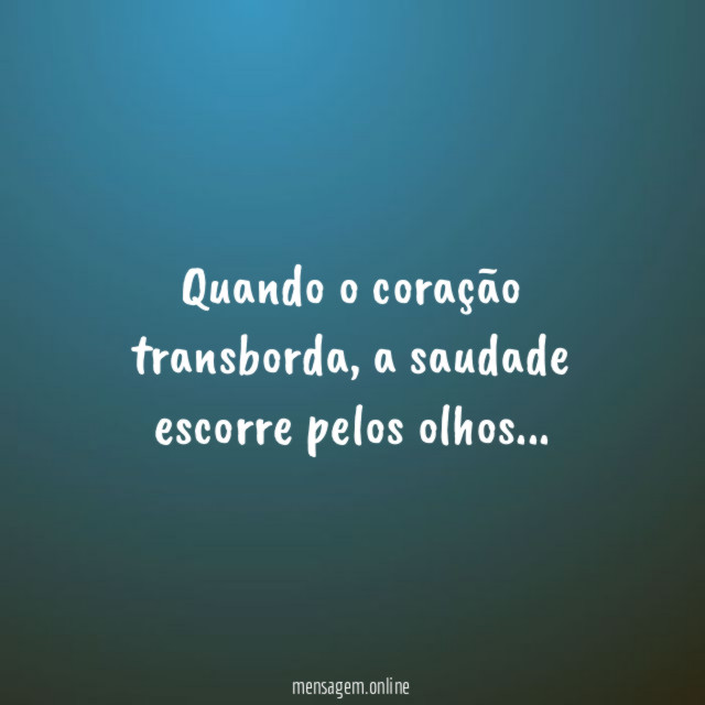 Quando o coração transborda
