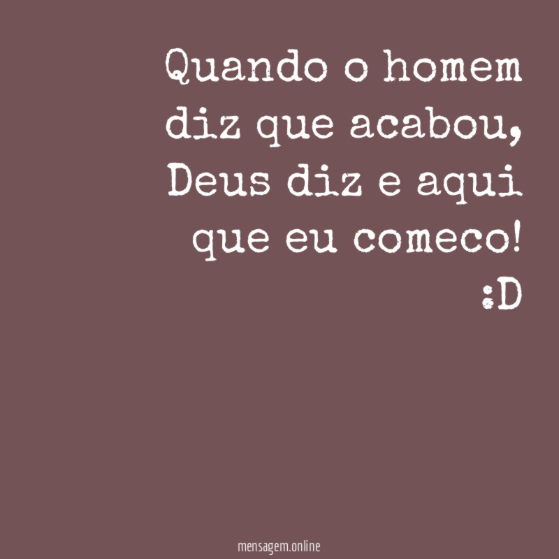 Quando o homem diz que acabou