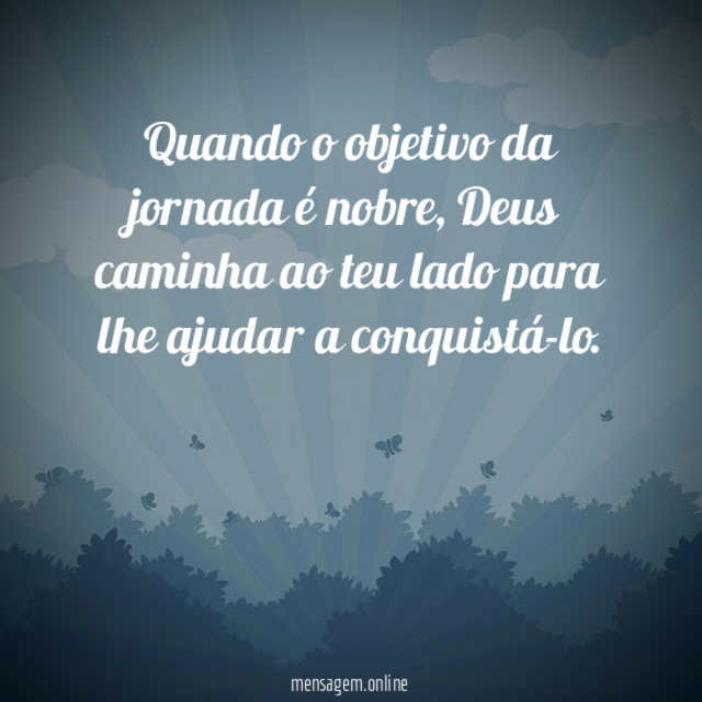 Quando o objetivo da jornada é nobre
