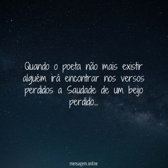 Quando o poeta não mais existir alguém irá