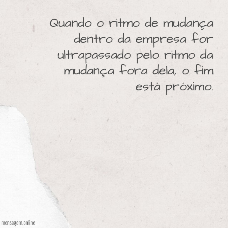 Quando o ritmo de mudança dentro da empresa