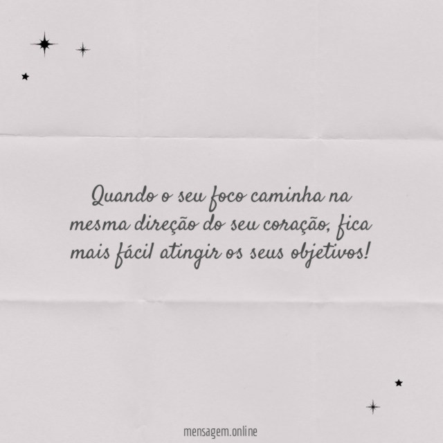 Quando o seu foco caminha na mesma direção
