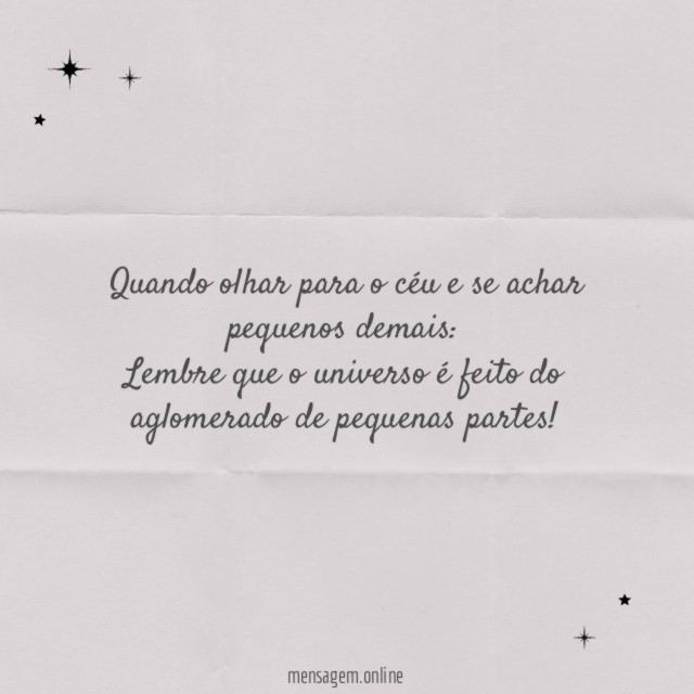 Quando olhar para o céu e se achar pequenos demais