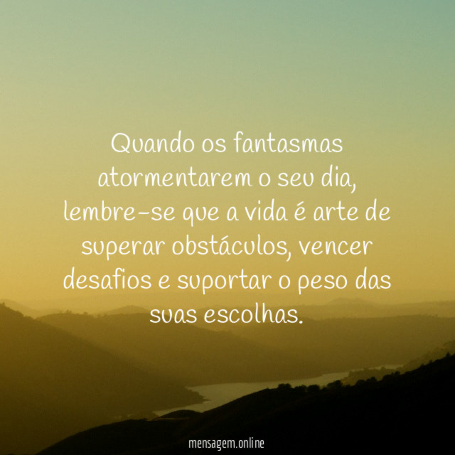 Quando os fantasmas atormentarem o seu dia