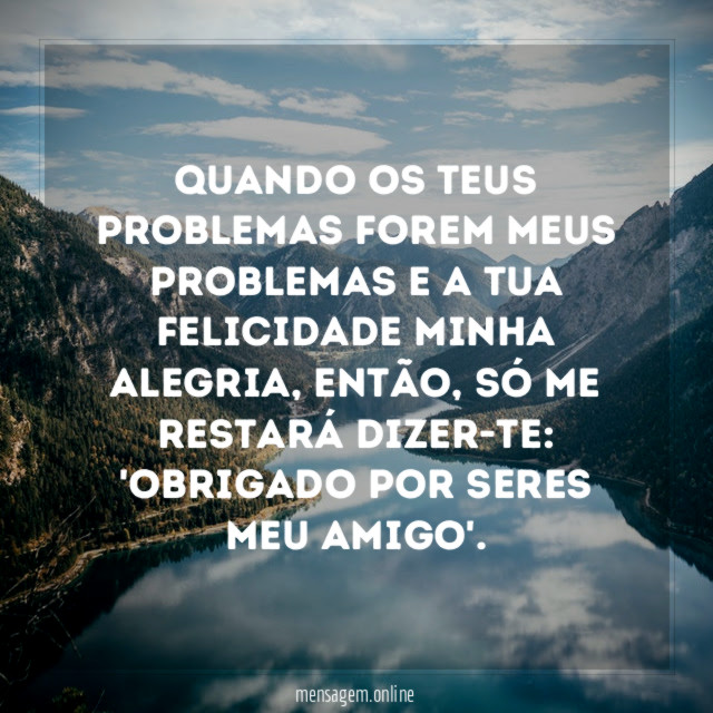 Quando os teus problemas forem meus problemas