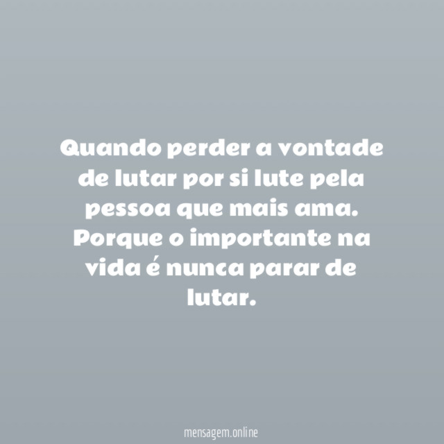 Quando perder a vontade de lutar por si