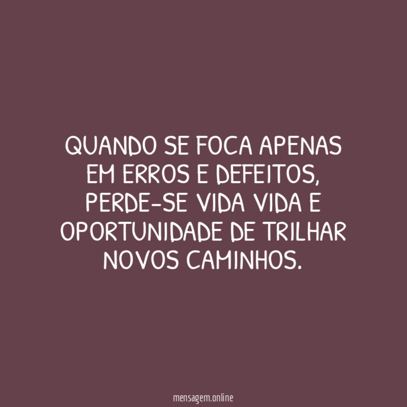Quando se foca apenas em erros e defeitos