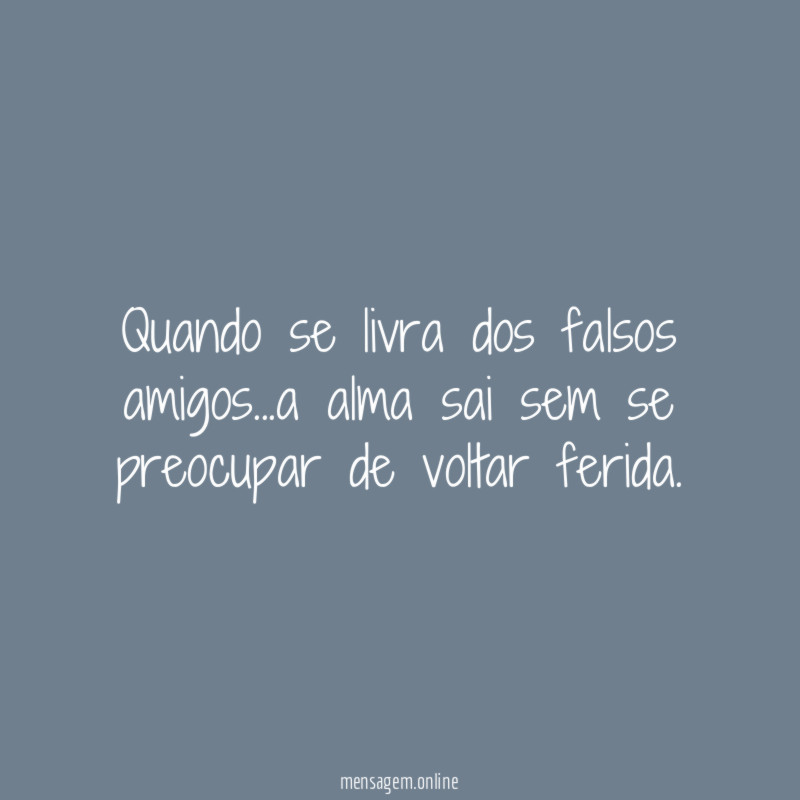 Quando se livra dos falsos amigos