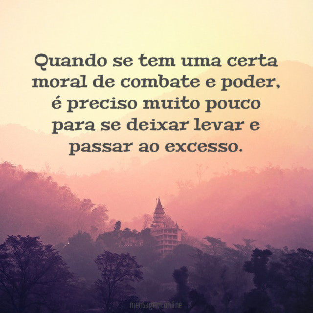 Quando se tem uma certa moral de combate e poder