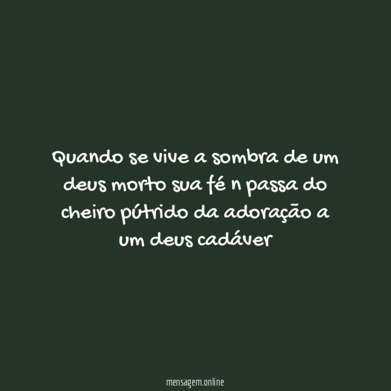 Quando se vive a sombra de um deus