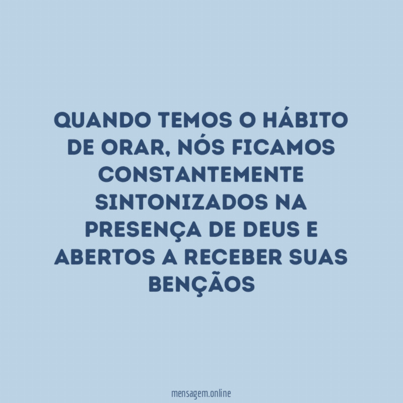 Quando temos o hábito de orar