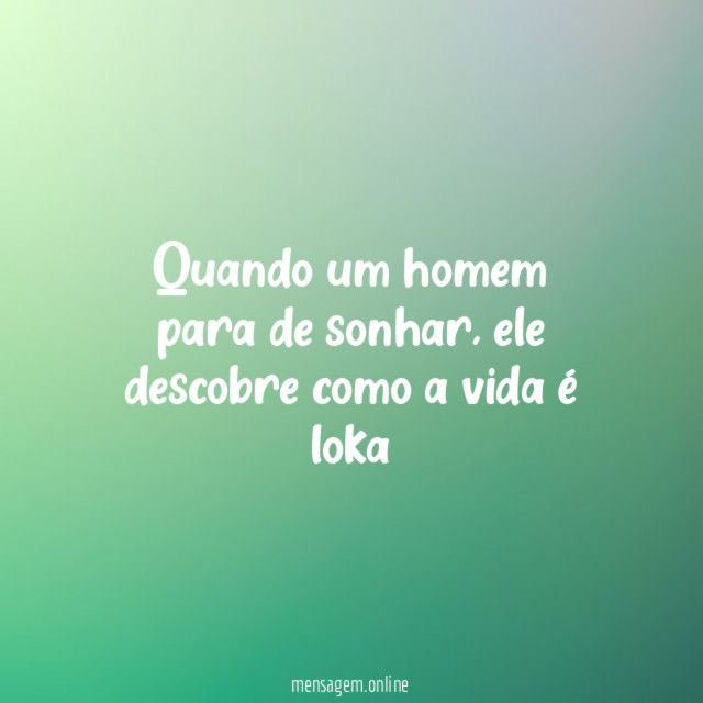 Quando um homem para de sonhar