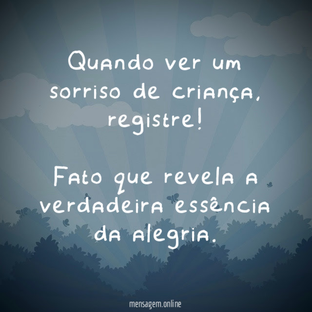 Quando ver um sorriso de criança