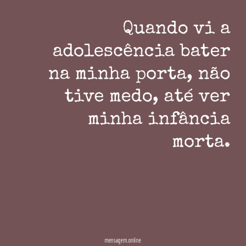 Quando vi a adolescência bater na minha porta