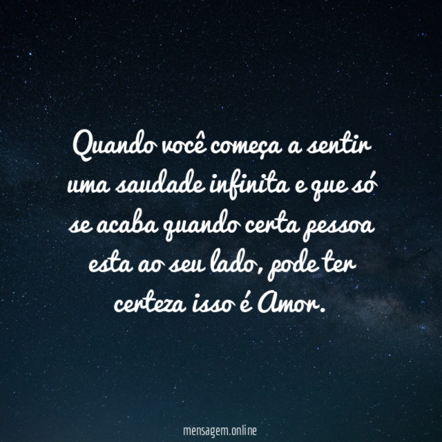 Quando você começa a sentir uma saudade infinita