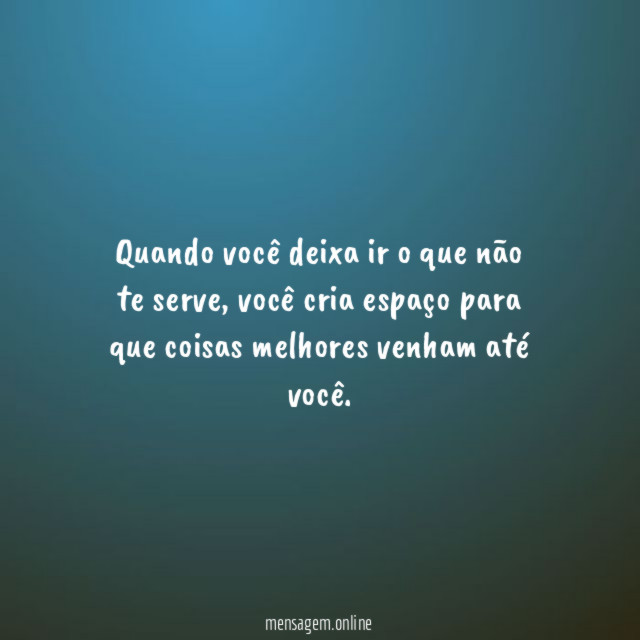Quando você deixa ir o que não te serve