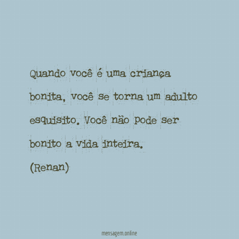 Quando você é uma criança bonita