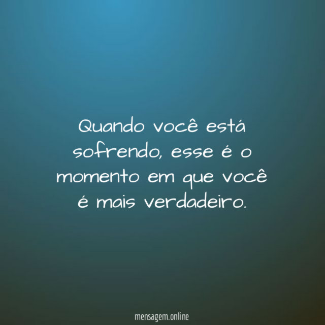 Quando você está sofrendo