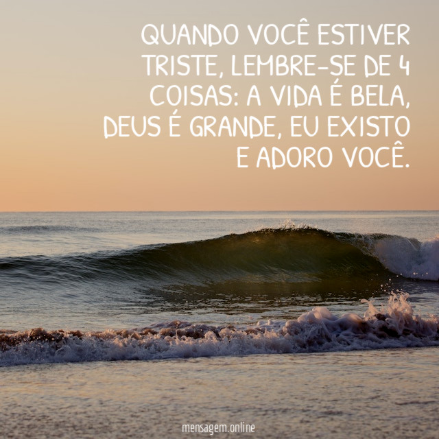 Quando você estiver triste