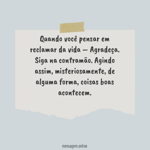 Quando você pensar em reclamar da vida