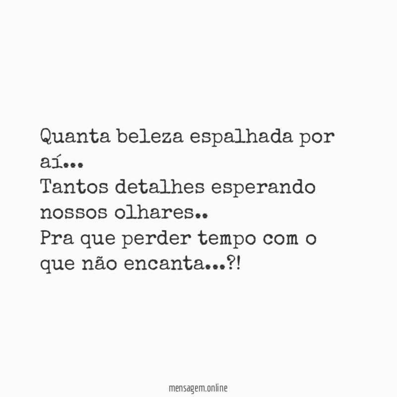 Quanta beleza espalhada por aí