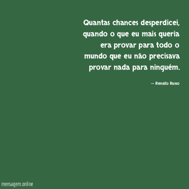 Quantas chances desperdicei