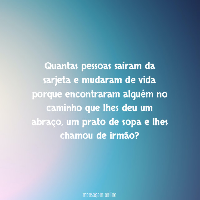 Quantas pessoas saíram da sarjeta e mudaram de