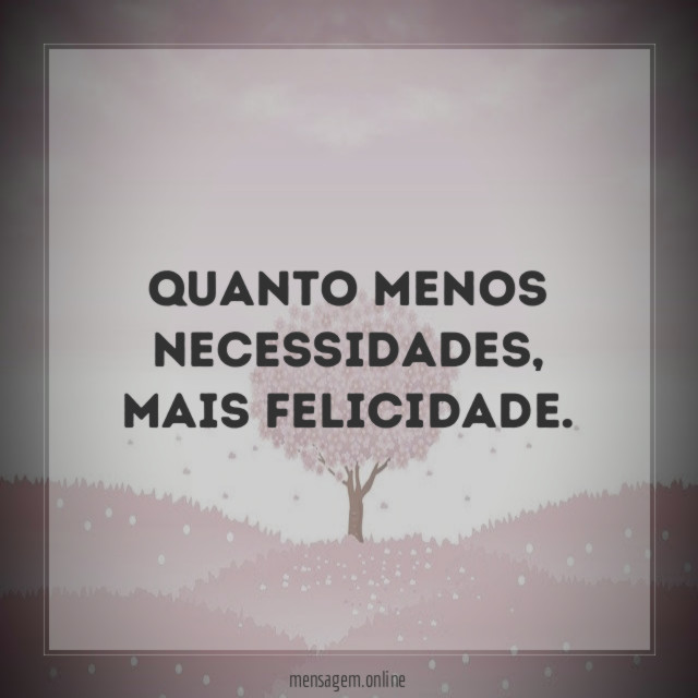 Quanto menos necessidades