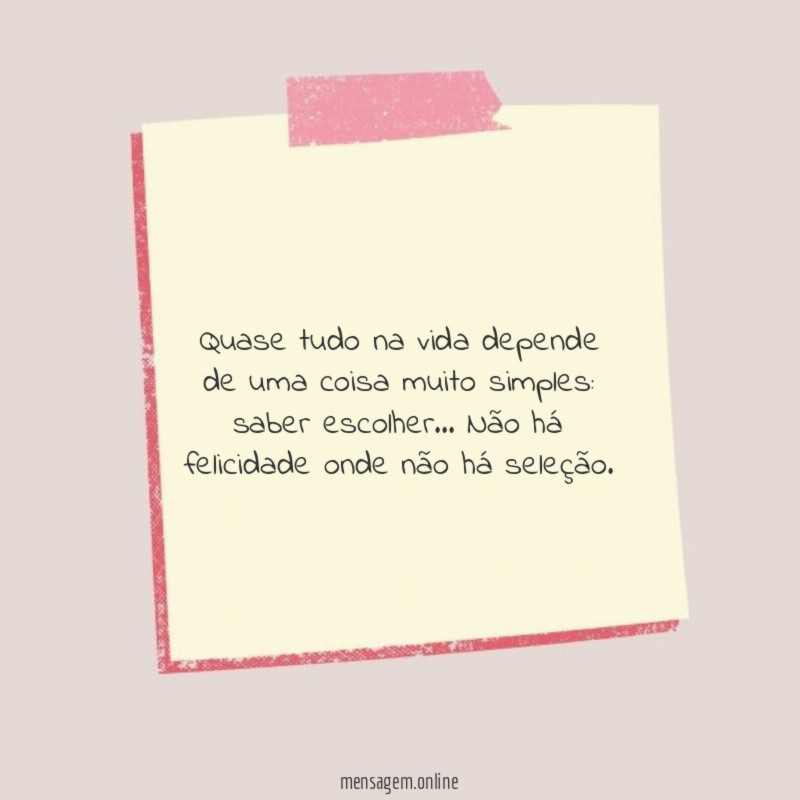 Quase tudo na vida depende de uma coisa muito simples
