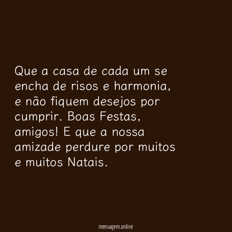 Que a casa de cada um se encha de risos e harmonia