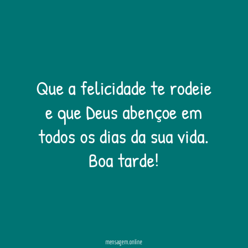 Que a felicidade te rodeie