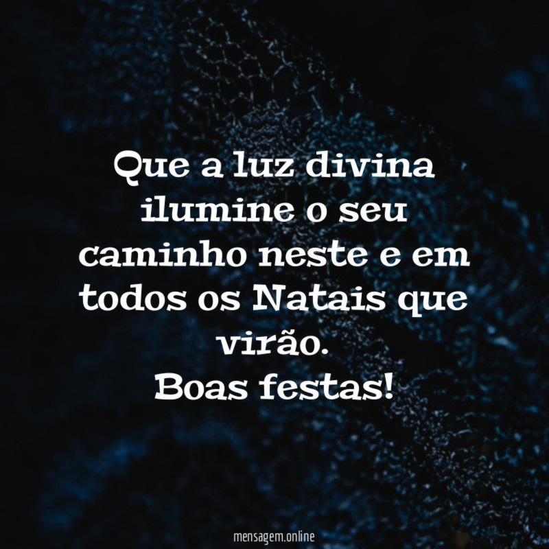 Que a luz divina ilumine o seu caminho